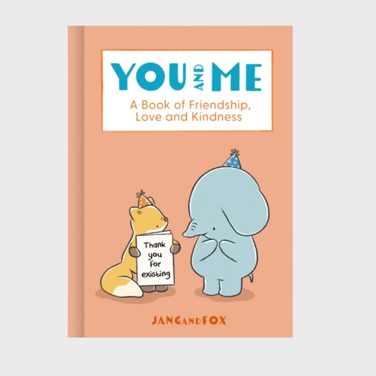 You and Me : A Book of Friendship, Love and Kindness