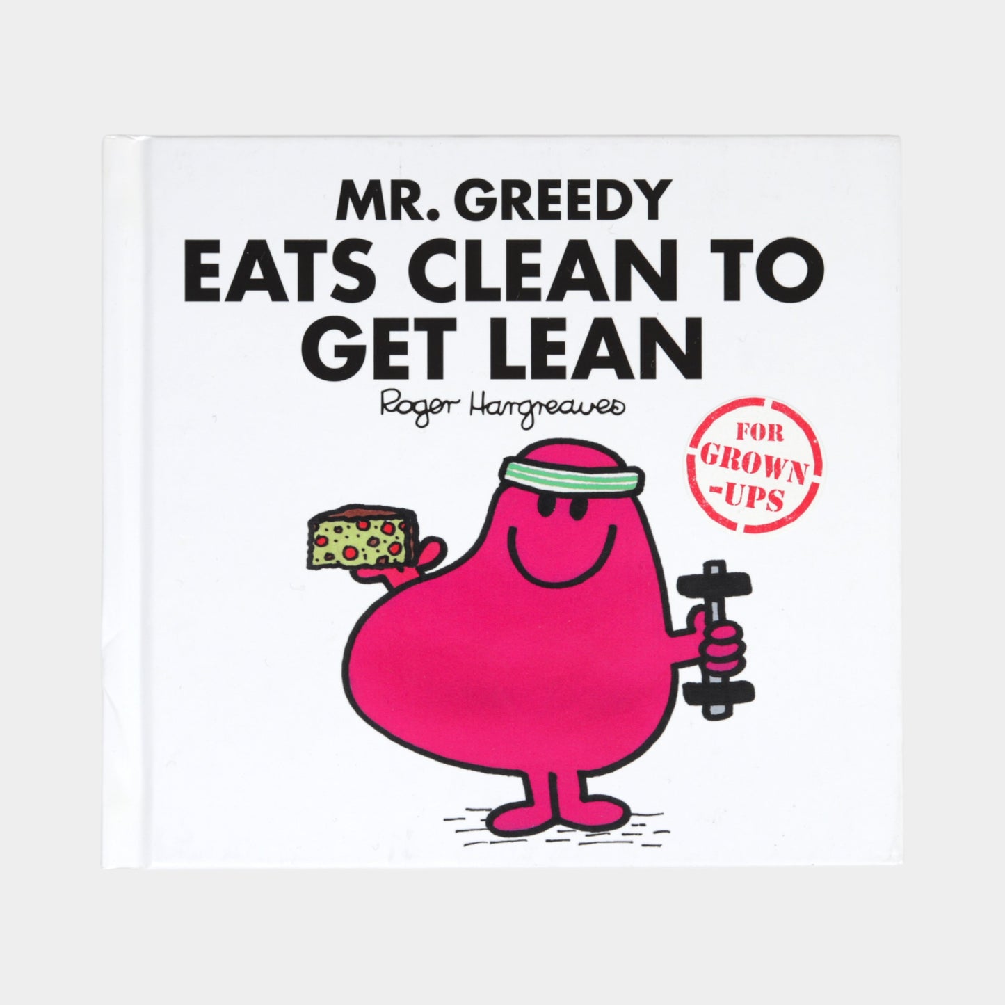 Mr. Greedy Eats Clean to Get Lean